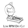 Low RPM Dry Cut